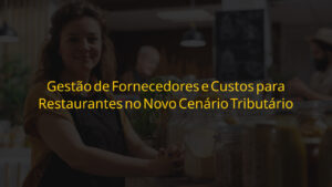 Gestão de fornecedores e custos para restaurantes — proprietária organizando produtos em ambiente de restaurante